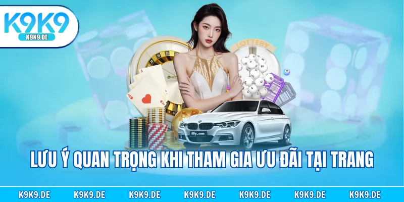 Lưu ý quan trọng khi tham gia ưu đãi tại trang