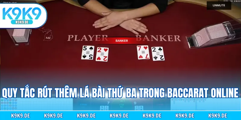 Quy tắc rút thêm lá bài thứ ba trong Baccarat online