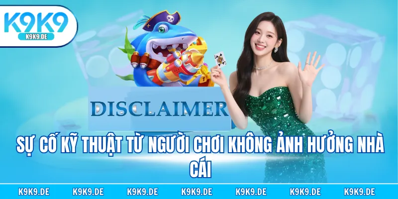 Sự cố kỹ thuật từ người chơi không ảnh hưởng nhà cái